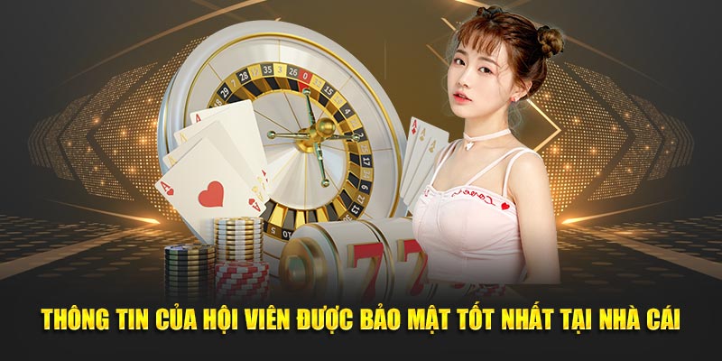 Thông tin của hội viên được bảo mật tối ưu tại nhà cái