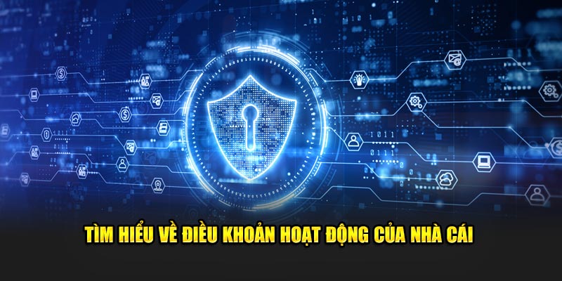 Tìm hiểu về điều khoản hoạt động của nhà cái